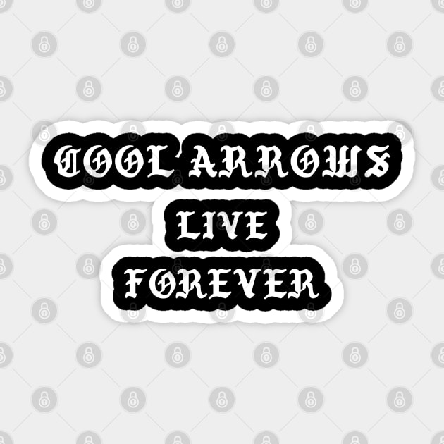 Cool Arrows live forever Sticker by The Patron